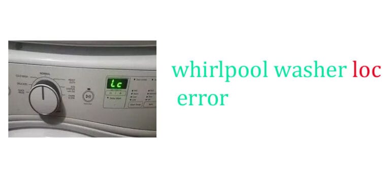 Whirlpool Washer Loc Error Troubleshooting Guide