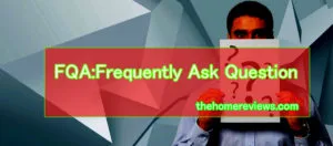 FQA:(Frequently Ask Question)