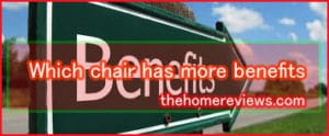 Which-chair-has-more-benefi