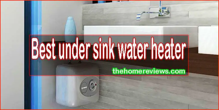 Best-under-sink-water-heater