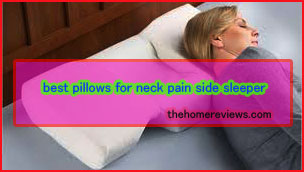 Best Pillows For Neck Pain Side Sleeper