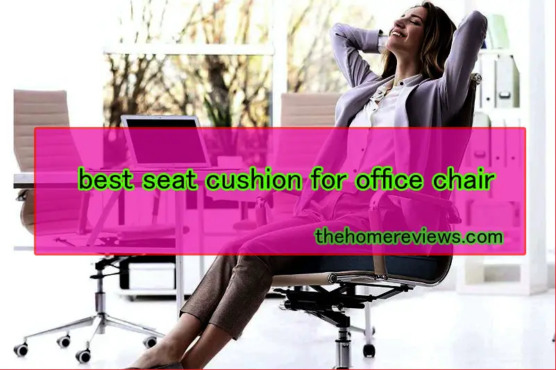 best-seat-cushion-for-offic