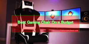 Best-Gaming-Chair-On-a-Budg