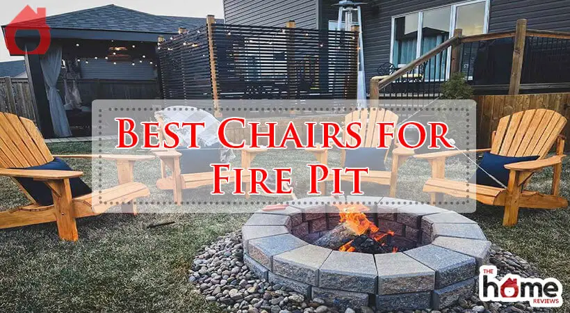 Best Chairs for Fire Pit-Fi