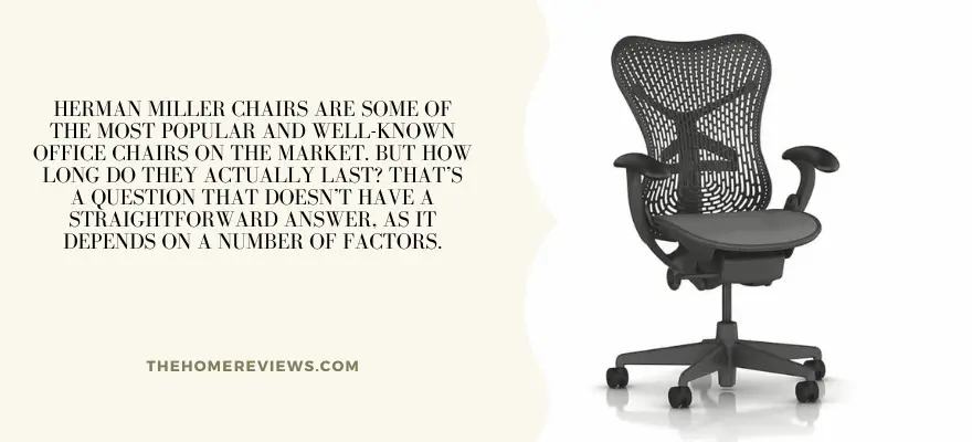 How Long Do Herman Miller Chairs Last [Answered]