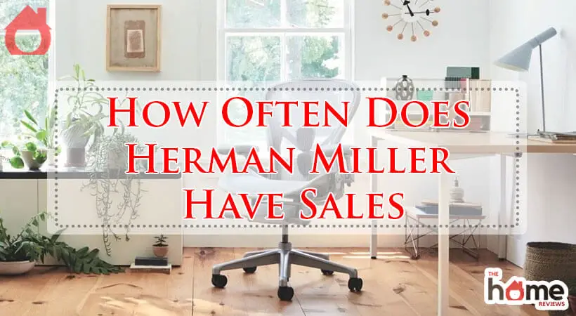 How Often Does Herman Miller Have Sales-Fi