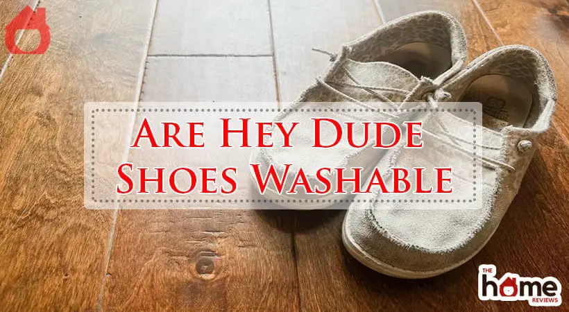 Are Hey Dude Shoes Washable-Fi