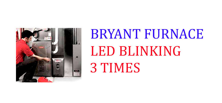 BRYANT FURNACE LED BLINKING 3 FI