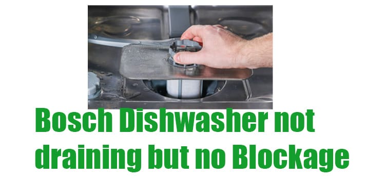 Bosch Dishwasher not draining but no Blockage fi