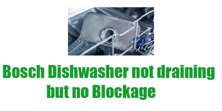 Bosch Dishwasher Not Draining But No Blockage: Troubleshooting Guide