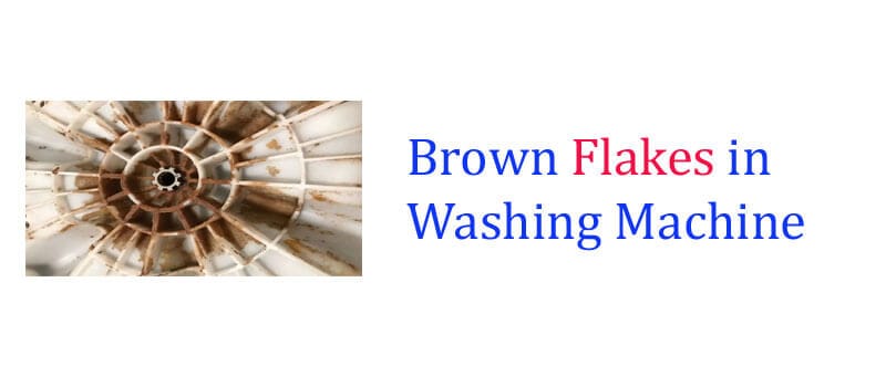 Brown Flakes in Washing Machine fi