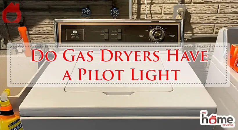 Do Gas Dryers Have a Pilot Light-Fi