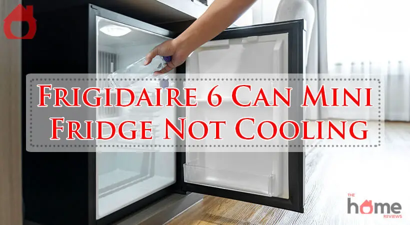 Frigidaire 6 Can Mini Fridge Not Cooling-Fi