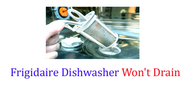 Frigidaire Dishwasher Won't Drain
