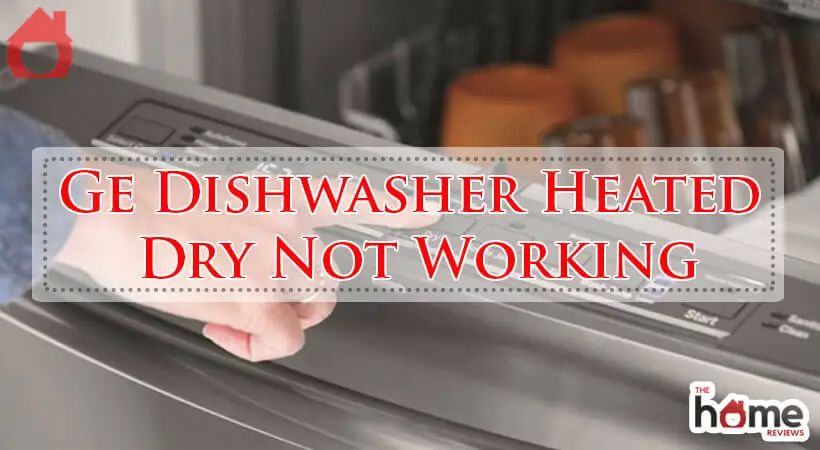 Ge Dishwasher Heated Dry Not Working-Fi