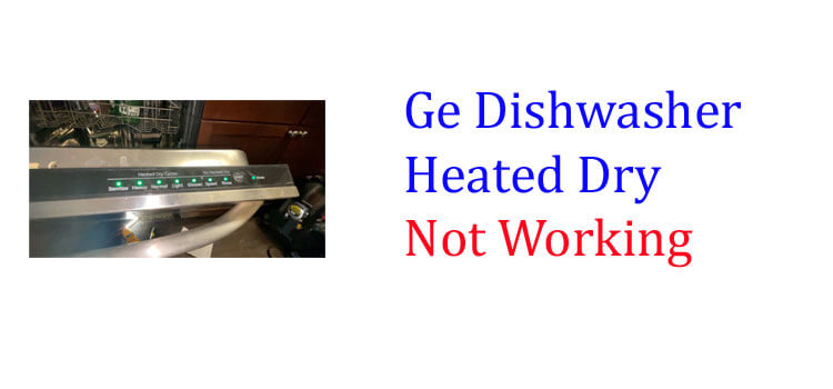 Ge Dishwasher Heated Dry Not Working fi