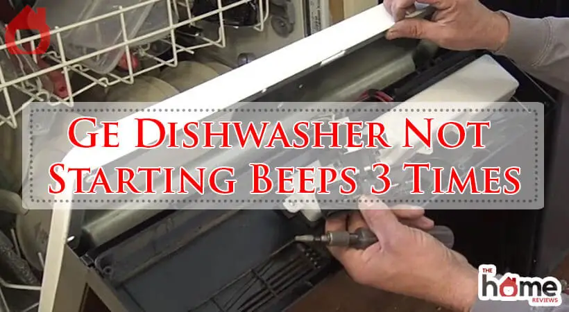 Ge Dishwasher Not Starting Beeps 3 Times-Fi