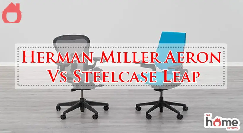 Herman Miller Aeron Vs Steelcase Leap-Fi