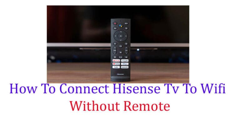 How To Connect Hisense Tv To Wifi Without Remote: Best Tips - How To Connect Phone To Hisense Tv Without Wifi