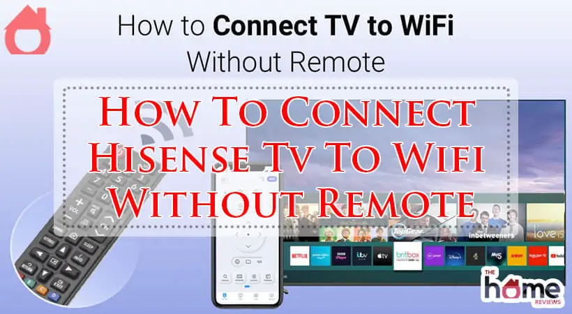 How To Connect Hisense Tv To Wifi Without Remote-Fi