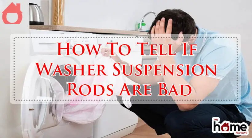 How To Tell If Washer Suspension Rods Are Bad-Fi