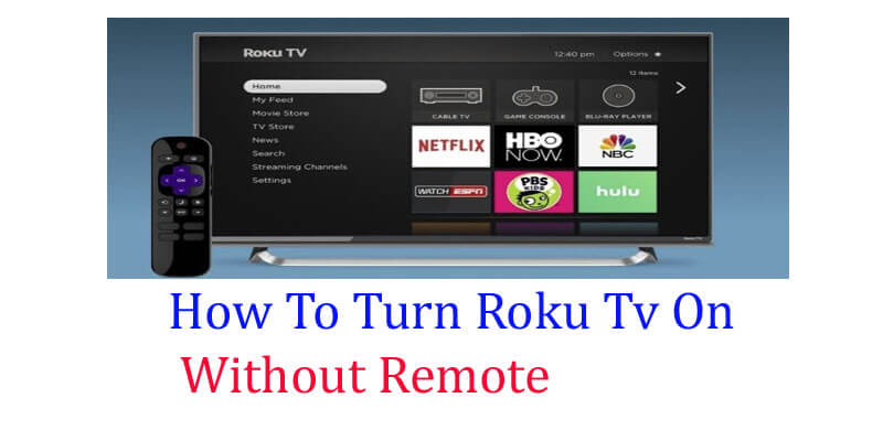 How To Turn Roku Tv On Without Remote