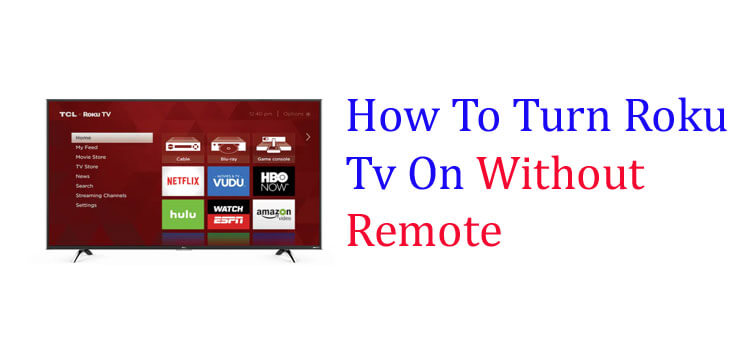 How To Turn Roku Tv On Without Remote fi