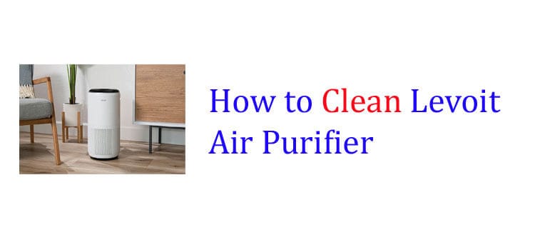 How to Clean Levoit Air Purifier fi