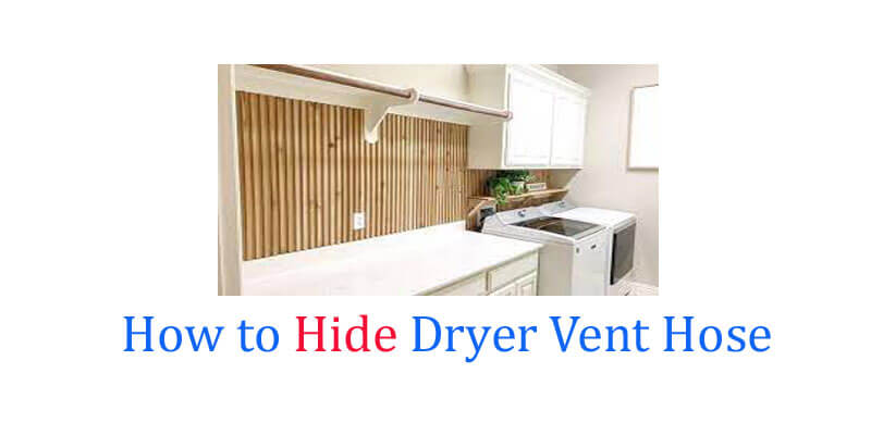 How to Hide Dryer Vent Hose