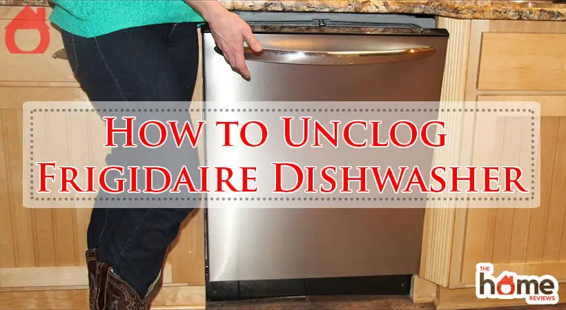 How to Unclog Frigidaire Dishwasher-Fi
