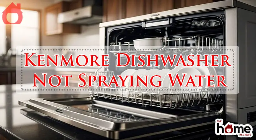 Kenmore Dishwasher Not Spraying Water-Fi