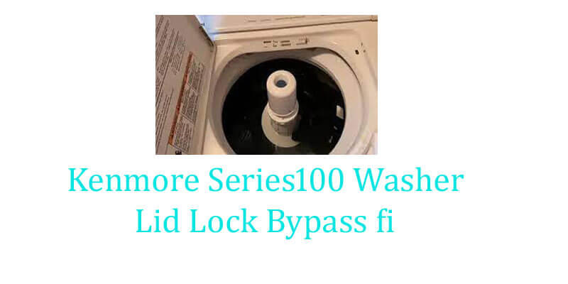 Kenmore Series100 Washer Lid Lock Bypass fi