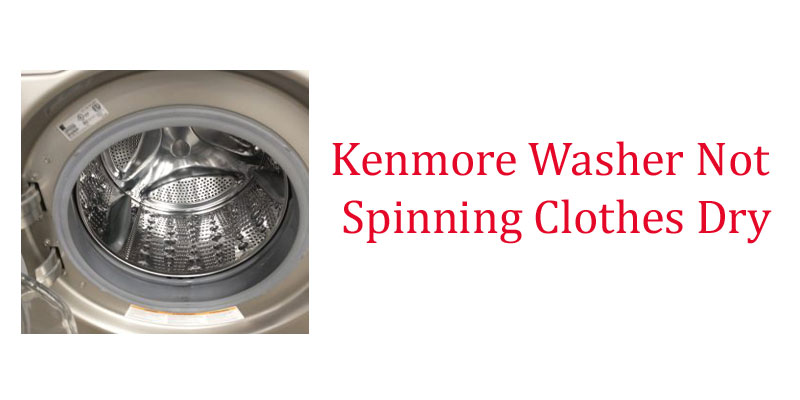 Kenmore Washer Not Spinning Clothes Dry fi