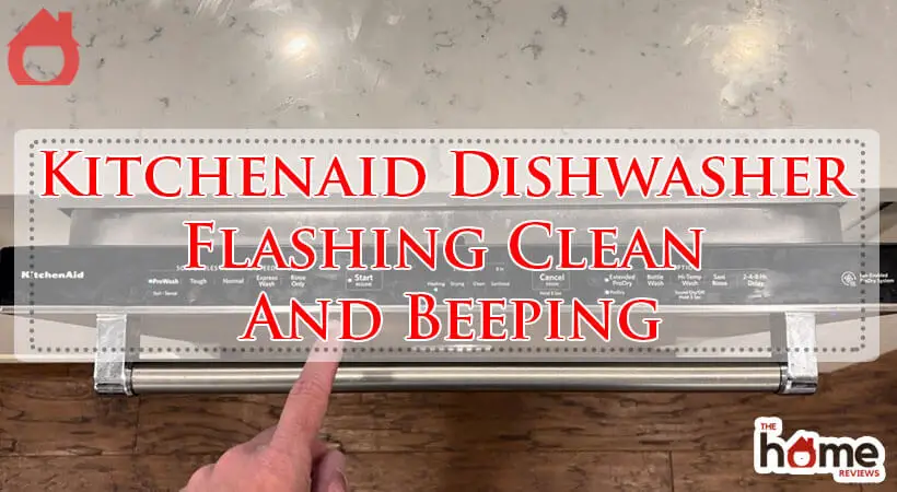 Kitchenaid Dishwasher Flashing Clean And Beeping-Fi