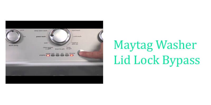 Maytag Washer Lid Lock Bypass fi