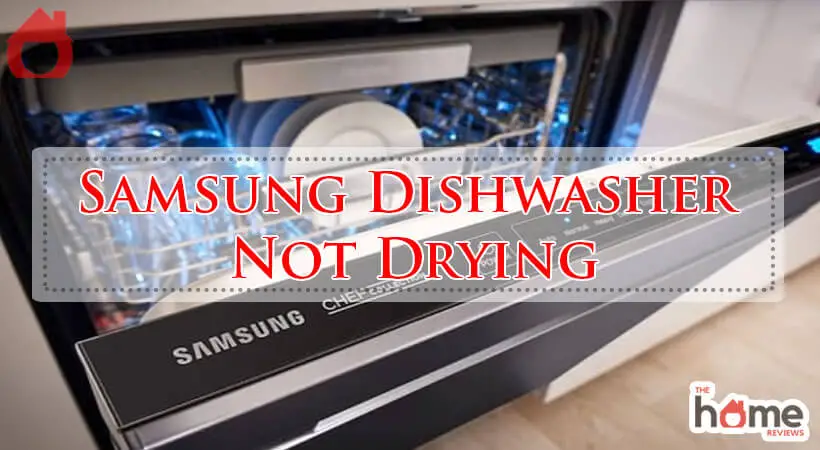 Samsung Dishwasher Not Drying-Fi