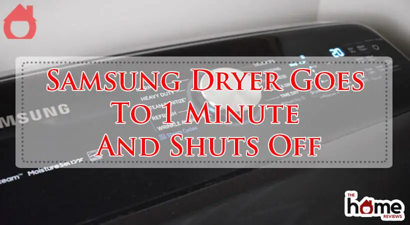Samsung Dryer Goes To 1 Minute And Shuts Off-Fi