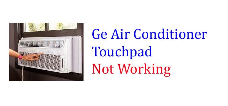 ge air conditioner touchpad not working fi