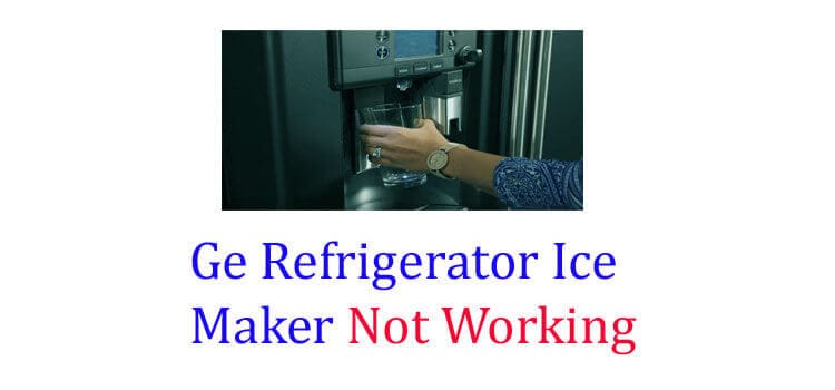 ge refrigerator ice maker not working fi