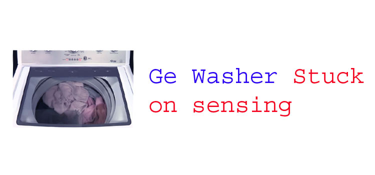 ge-washer-stuck-on-sensing-troubleshooting-guide