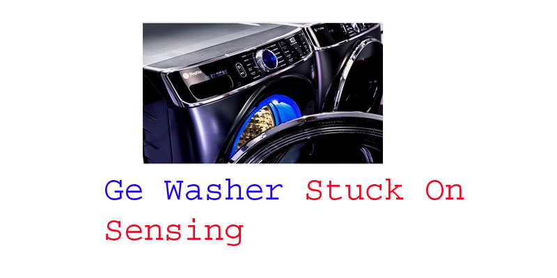 ge washer stuck on sensing