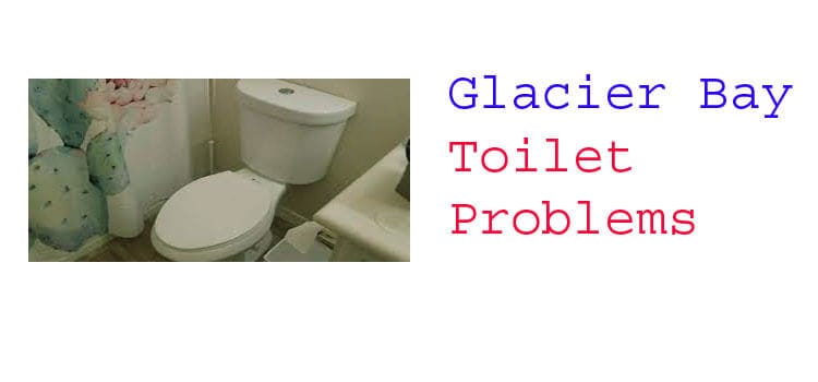 glacier bay toilet problems fi