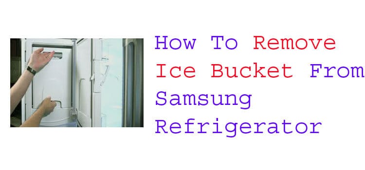 how to remove ice bucket from samsung refrigerator fi