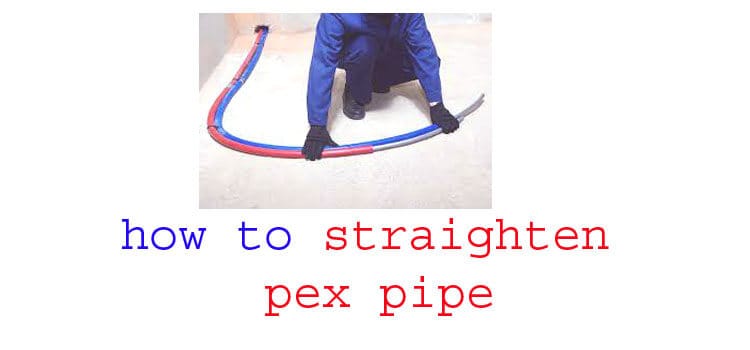 how to straighten pex pipe fi