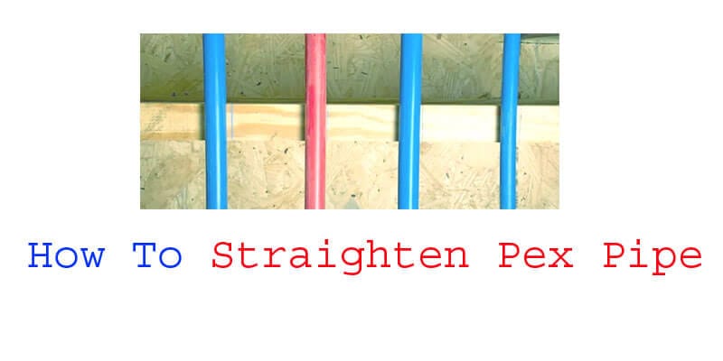 how to straighten pex pipe