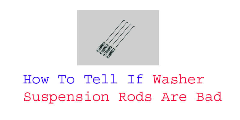 how to tell if washer suspension rods are bad