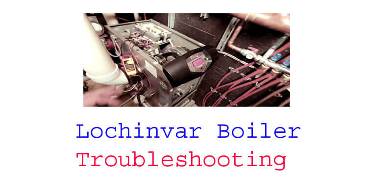 lochinvar boiler troubleshooting