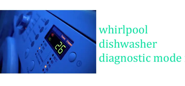 whirlpool dishwasher diagnostic mode