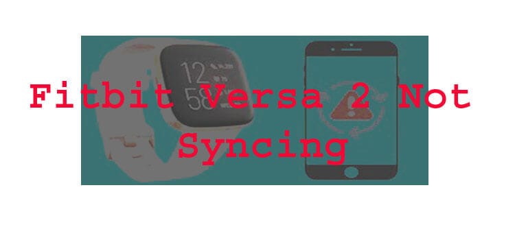 Fitbit Versa 2 Not Syncing fi