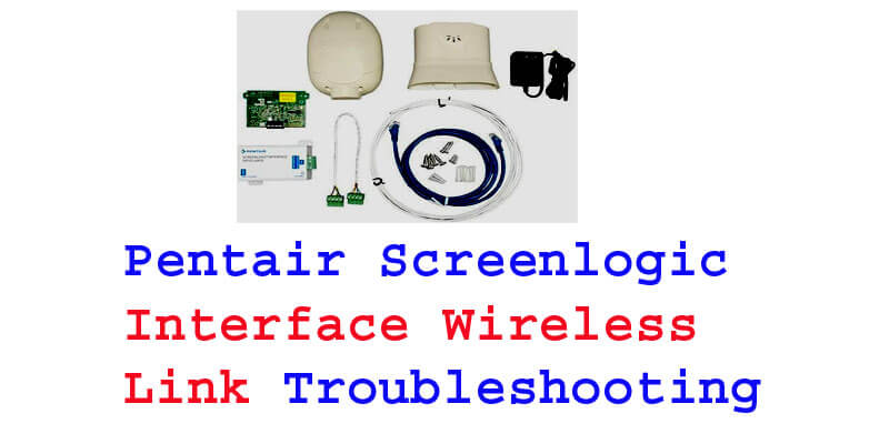 Pentair Screenlogic Interface Wireless Link Troubleshooting